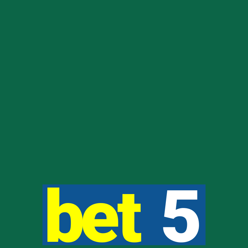 bet 5